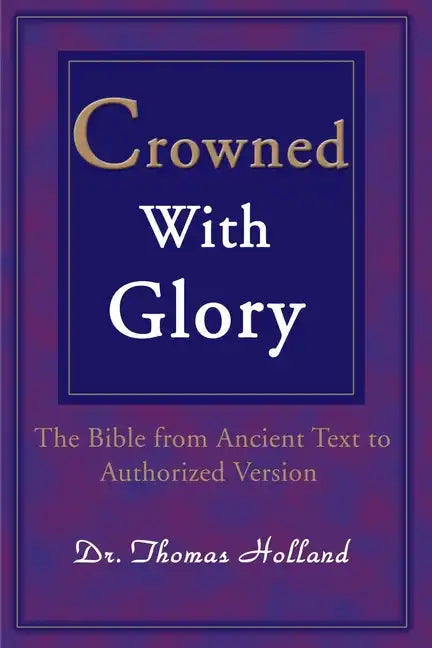 Crowned with Glory: The Bible from Ancient Text to Authorized Version - Paperback