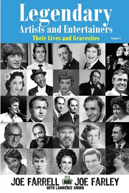 Legendary Artists and Entertainers - Volume 2: Their Lives and Gravesites - Paperback