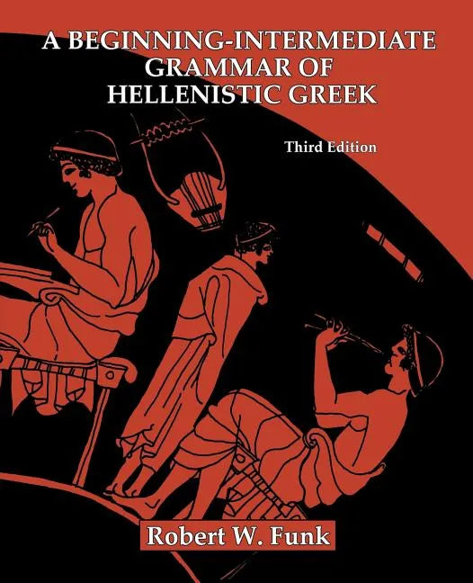 A Beginning-Intermediate Grammar of Hellenistic Greek - Paperback