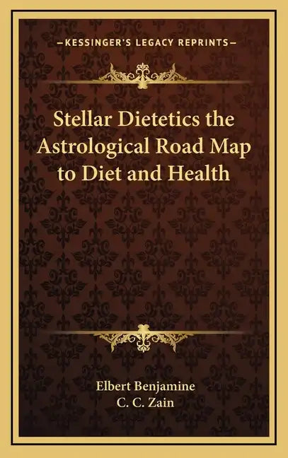 Stellar Dietetics the Astrological Road Map to Diet and Health - Hardcover