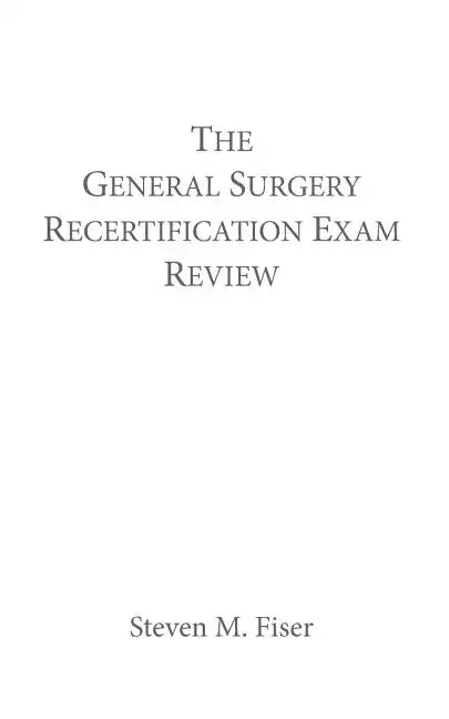 The General Surgery Recertification Exam Review - Paperback