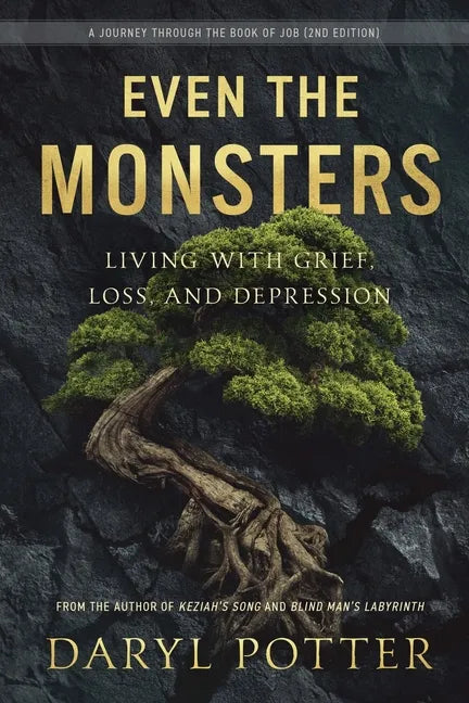 Even the Monsters. Living with Grief, Loss, and Depression: A Journey through the Book of Job (2nd Edition) - Paperback