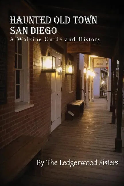 Haunted Old Town San Diego: A Walking Guide & History - Paperback