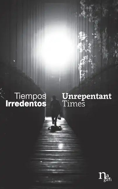 Tiempos Irredentos - Unrepentant Times: Bilingual Edition (Spanish - English) - Paperback