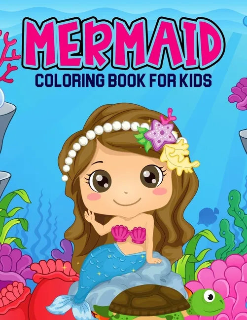 Mermaid Coloring Book for Kids: A Coloring Book for Toddler/ Preschooler and Kids Ages 4-8 - Paperback