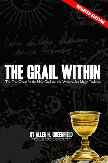 The Grail Within: The True Quest for the Holy Grail and the Western Sex Magick Tradition - Paperback