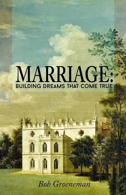 Marriage: Building Dreams That Come True - Paperback