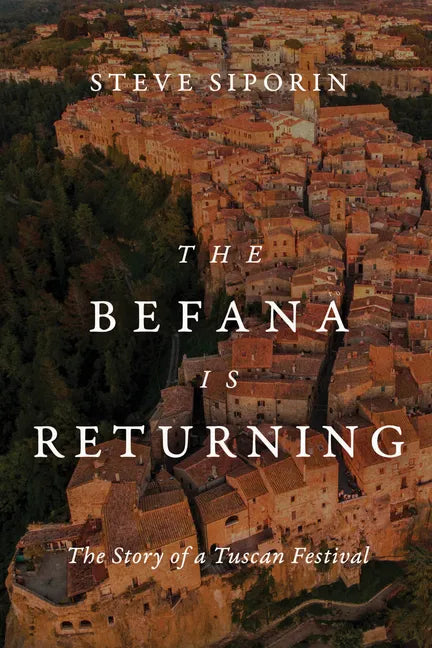 The Befana Is Returning: The Story of a Tuscan Festival - Hardcover
