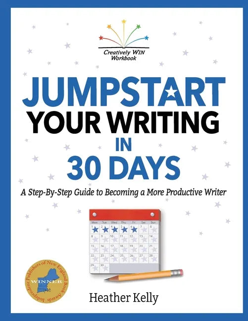 Jumpstart Your Writing in 30 Days: A Step-By-Step Guide to Becoming a More Productive Writer - Paperback