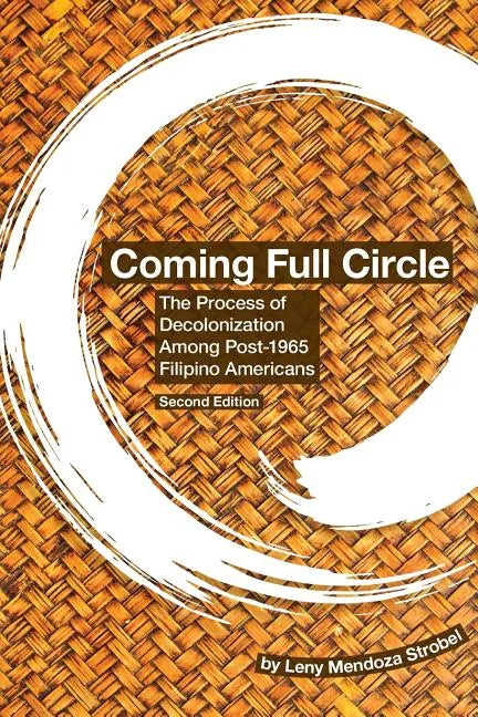 Coming Full Circle: The Process of Decolonization Among Post-1965 Filipino Americans - Paperback