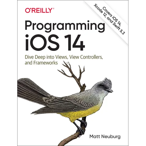 Programming IOS 14: Dive Deep Into Views, View Controllers, and Frameworks - Paperback