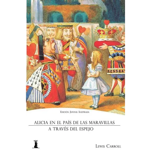 Alicia en el País de las Maravillas: Y Alicia a Través del Espejo (Edición Juvenil Ilustrada) - Paperback