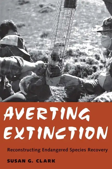 Averting Extinction: Reconstructing Endangered Species Recovery - Paperback