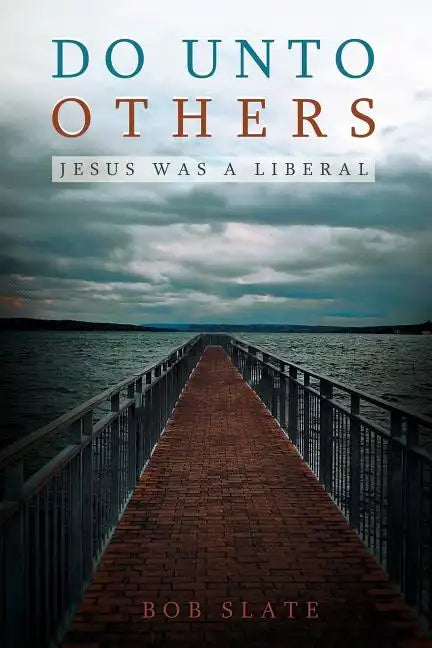 Do Unto Others: Jesus Was a Liberal - Paperback