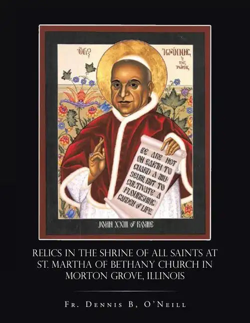 Relics in the Shrine of All Saints at St. Martha of Bethany Church in Morton Grove, Illinois - Paperback