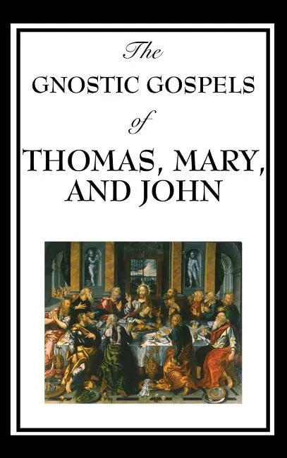 The Gnostic Gospels of Thomas, Mary, and John - Hardcover