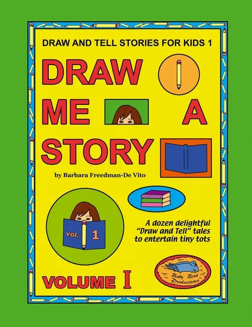 Draw and Tell Stories for Kids 1: Draw Me a Story Volume 1 - Paperback