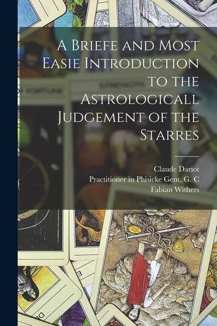 A Briefe and Most Easie Introduction to the Astrologicall Judgement of the Starres - Paperback