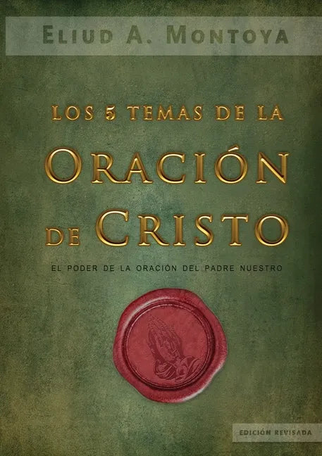Los cinco temas de la oración de Cristo: El poder de la oración del Padre Nuestro - Paperback