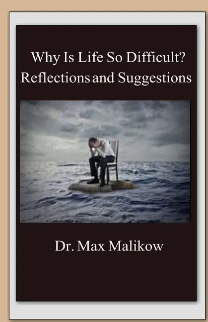Why Is Life So Difficult?: Reflections and Suggestions - Paperback
