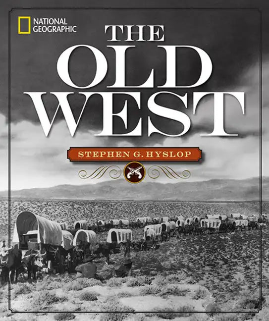National Geographic the Old West - Hardcover