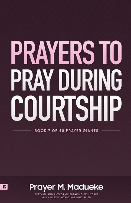 Prayers to Pray during Courtship: Spiritual Warfare during Courtship, Contains Vital Prayer Points to Pray during Courtship - Paperback