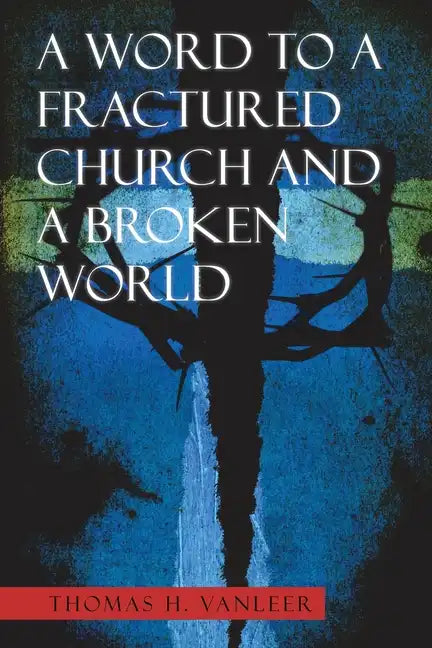 A Word to a Fractured Church and a Broken World - Paperback