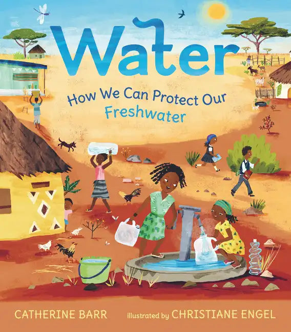 Water: How We Can Protect Our Freshwater - Hardcover