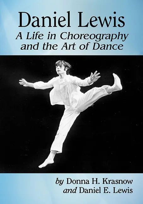 Daniel Lewis: A Life in Choreography and the Art of Dance - Paperback