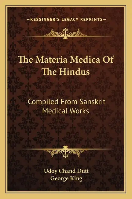 The Materia Medica of the Hindus: Compiled from Sanskrit Medical Works - Paperback