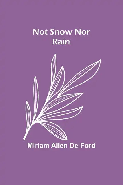 Not Snow Nor Rain - Paperback