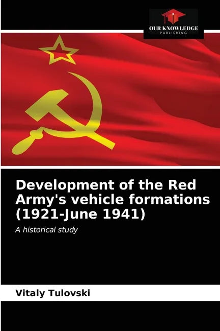 Development of the Red Army's vehicle formations (1921-June 1941) - Paperback
