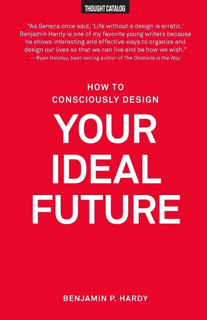 How to Consciously Design Your Ideal Future - Paperback