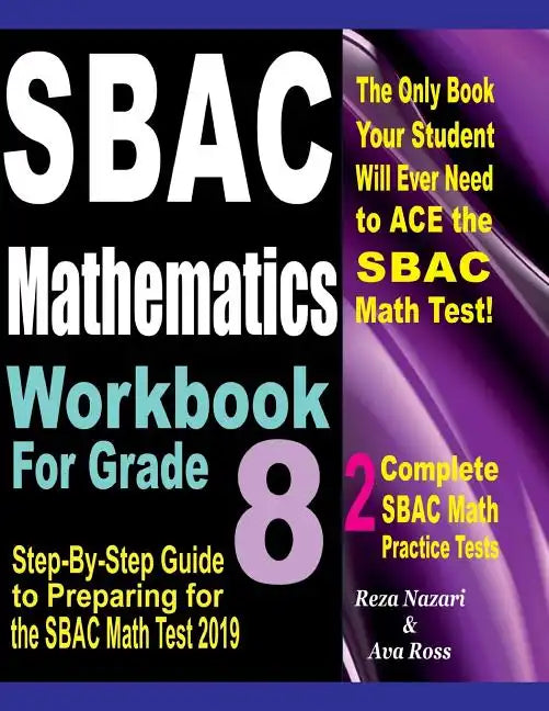 SBAC Mathematics Workbook For Grade 8: Step-By-Step Guide to Preparing for the SBAC Math Test 2019 - Paperback