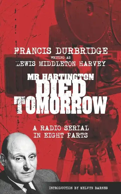 Mr Hartington Died Tomorrow (Scripts of the eight part radio serial) - Paperback
