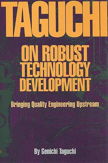 Taguchi on Robust Quality Development Bringing Quality Engineering Upstream - Hardcover