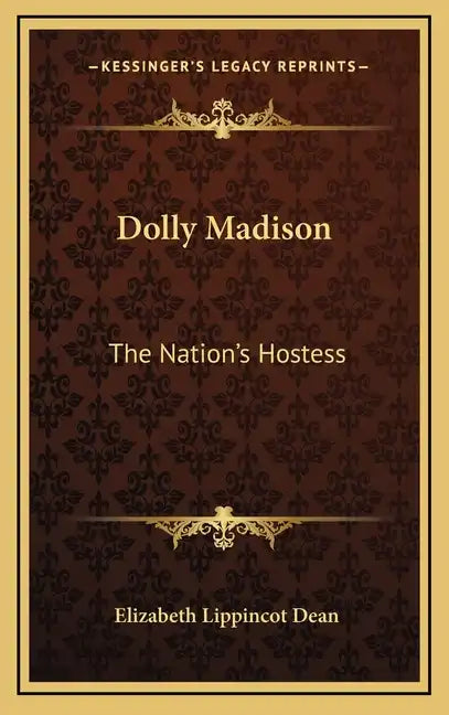 Dolly Madison: The Nation's Hostess - Hardcover