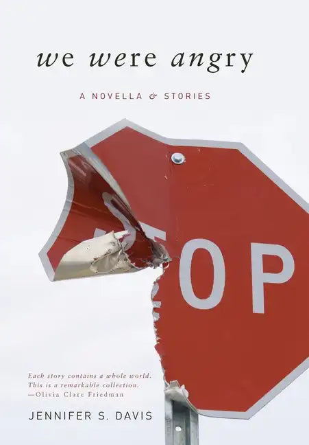 We Were Angry: A Novella & Stories - Hardcover