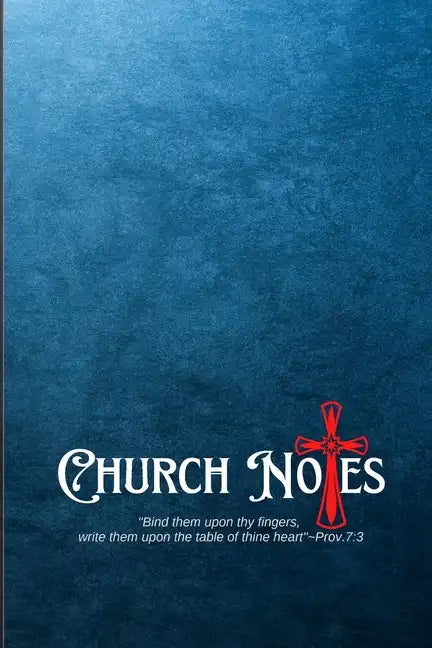 My Church Notes: Proverbs 7:3 - A One Year Inspirational 6x9 Journal Tool For Weekly Service To Write Down, Remember, And Meditate - Paperback