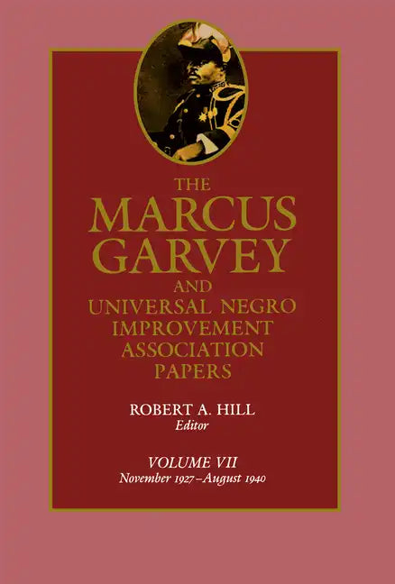 The Marcus Garvey and Universal Negro Improvement Association Papers, Vol. VII: November 1927-August 1940 Volume 7 - Hardcover