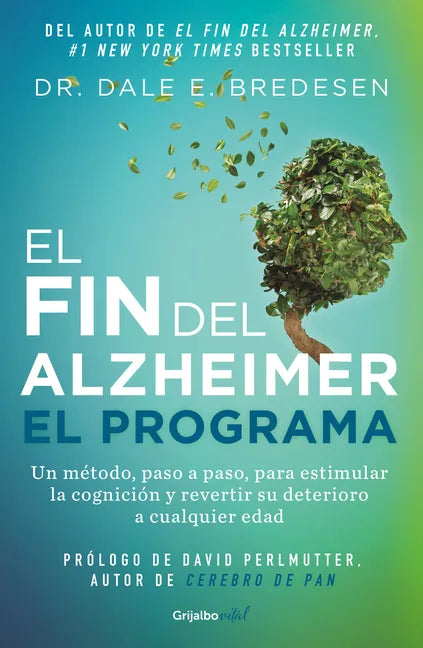 El Fin del Alzheimer. El Programa / The End of Alzheimer's Program: The First Protocol to Enhance Cognition and Reverse Decline at Any Age - Paperback