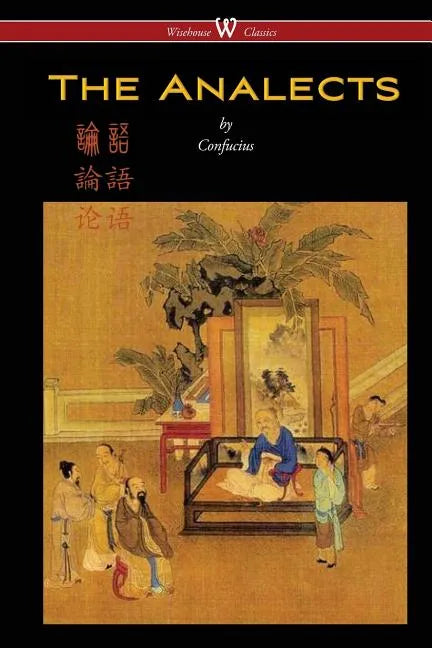 The Analects of Confucius (Wisehouse Classics Edition) - Paperback