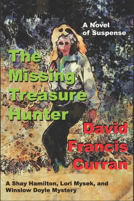 The Missing Treasure Hunter: A Shay Hamilton, Lori Mysek, and Winslow Doyle Mystery - Paperback
