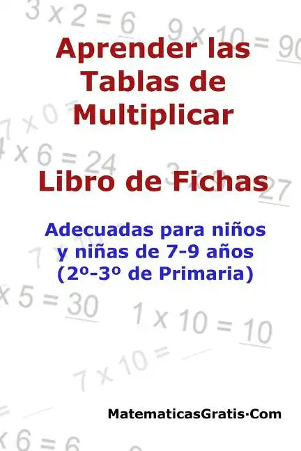 Aprender las Tablas de Multiplicar: Para niños y niñas de 7-9 años (2°-3° de Primaria) - Paperback