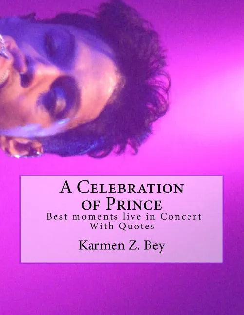A Celebration of Prince: Best moments live in Concert With Quotes - Paperback