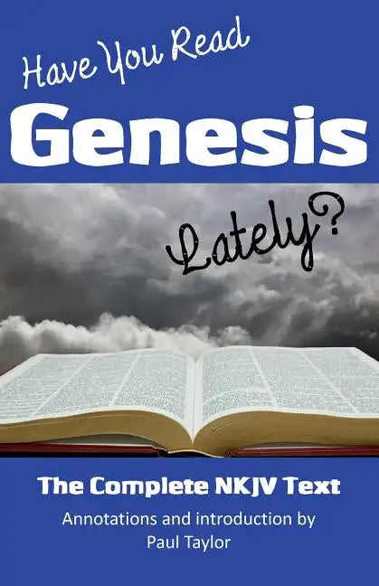 Have You Read Genesis Lately?: The Complete NKJV Text of Genesis - Paperback