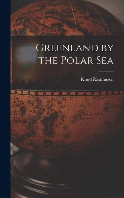 Greenland by the Polar Sea - Hardcover