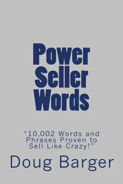 Power Seller Words: "10,002 Words and Phrases Proven to Sell Like Crazy!" - Paperback