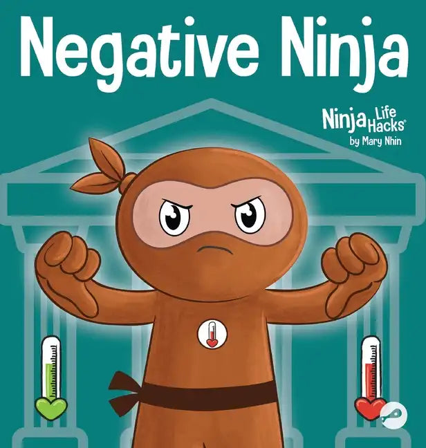 Negative Ninja: A Children's Book About Emotional Bank Accounts - Hardcover