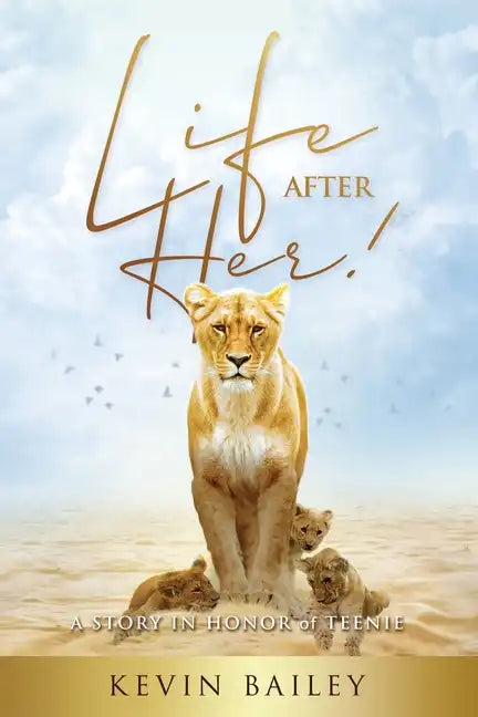 Life After Her: A Story in Honor of Teenie - Paperback